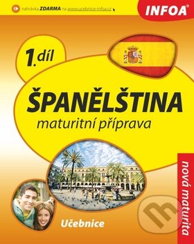 Kniha: Španělština - Maturitní příprava (INFOA). INFOA, 2010 Kniha: Španělština - Maturitní příprava (INFOA). INFOA, 2010