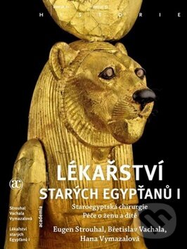 Kniha: Lékařství starých Egypťanů I (Eugen Strouhal a kolektív). Academia, 2010 Kniha: Lékařství starých Egypťanů I (Eugen Strouhal a kolektív). Academia, 2010