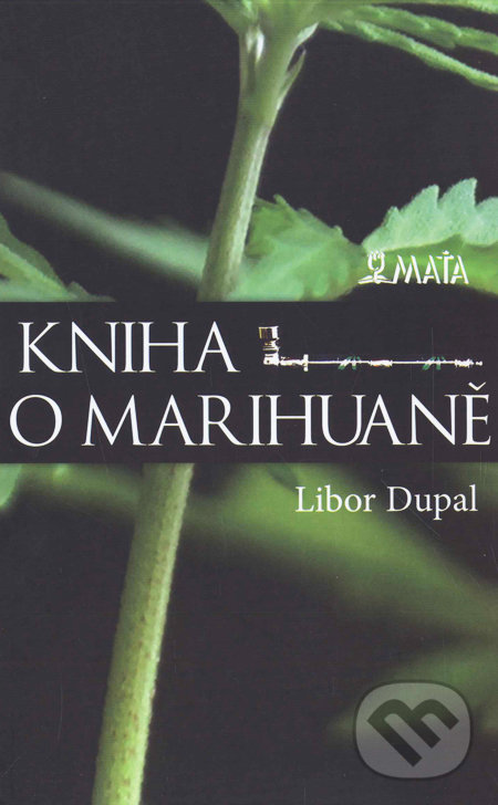 Kniha o marihuaně - Libor Dupal, Maťa, 2010