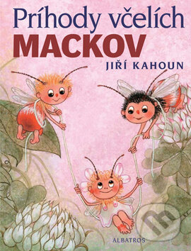 Kniha: Príhody včelích mackov (Jiří Kahoun). Albatros SK, 2010 Kniha: Príhody včelích mackov (Jiří Kahoun). Albatros SK, 2010