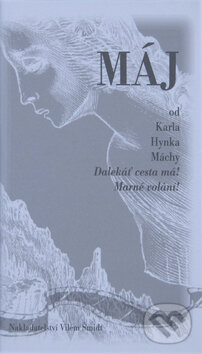 Kniha: Máj (Karel Hynek Mácha a Karel Štěch). Nakladatelství Vilém Šmidt, 2008 Kniha: Máj (Karel Hynek Mácha a Karel Štěch). Nakladatelství Vilém Šmidt, 2008