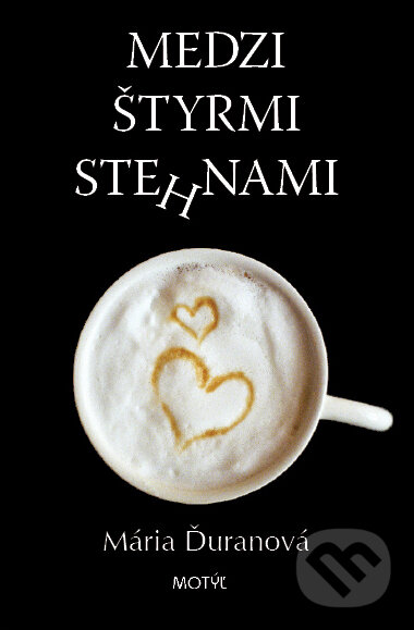 Kniha: Medzi štyrmi stehnami (Mária Ďuranová). Motýľ, 2010 Kniha: Medzi štyrmi stehnami (Mária Ďuranová). Motýľ, 2010