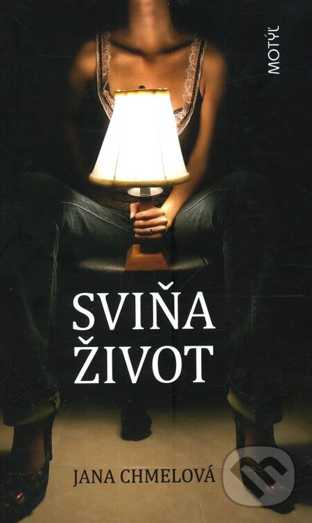 Kniha: Sviňa život (Jana Chmelová). Motýľ, 2010 Kniha: Sviňa život (Jana Chmelová). Motýľ, 2010