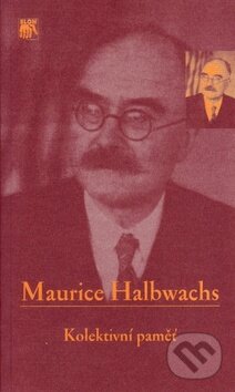 Kniha: Kolektivní paměť (Maurice Halbwachs). SLON, 2010 Kniha: Kolektivní paměť (Maurice Halbwachs). SLON, 2010