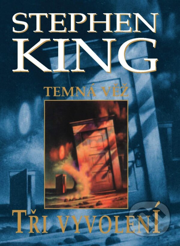 Kniha: Tři vyvolení (Stephen King). BETA - Dobrovský, 2010 Kniha: Tři vyvolení (Stephen King). BETA - Dobrovský, 2010