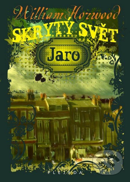 Kniha: Skrytý svět: Jaro (William Horwood). Plejáda, 2010 Kniha: Skrytý svět: Jaro (William Horwood). Plejáda, 2010