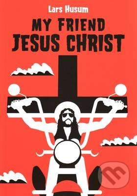 Kniha: My Friend Jesus Christ (Lars Husum). Portobello Books, 2010 Kniha: My Friend Jesus Christ (Lars Husum). Portobello Books, 2010