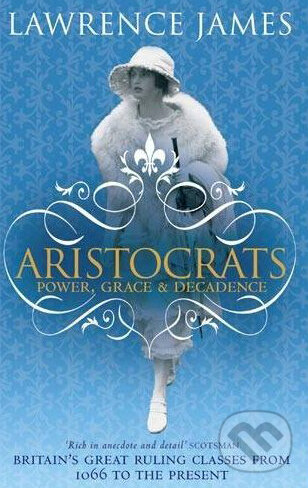 Kniha: Aristocrats (James Lawrence). Abacus, 2010 Kniha: Aristocrats (James Lawrence). Abacus, 2010