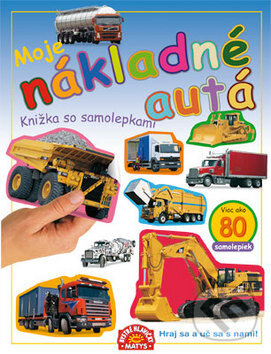 Kniha: Moje nákladné autá (Matys). Matys, 2010 Kniha: Moje nákladné autá (Matys). Matys, 2010