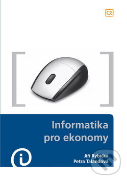 Kniha: Informatika pro ekonomy (Jiří Rybička a Petra Talandová). Alfa, 2010 Kniha: Informatika pro ekonomy (Jiří Rybička a Petra Talandová). Alfa, 2010
