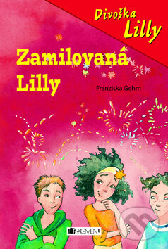 Kniha: Zamilovaná Lilly (Franziska Gehm). Nakladatelství Fragment, 2010 Kniha: Zamilovaná Lilly (Franziska Gehm). Nakladatelství Fragment, 2010