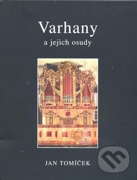 Kniha: Varhany a jejich osudy (Jan Tomíček). Vydavateľstvo P + M, 2010 Kniha: Varhany a jejich osudy (Jan Tomíček). Vydavateľstvo P + M, 2010