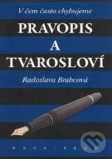 Kniha: Pravopis a tvarosloví (Radoslava Brabcová). KAVA-PECH, 2010 Kniha: Pravopis a tvarosloví (Radoslava Brabcová). KAVA-PECH, 2010