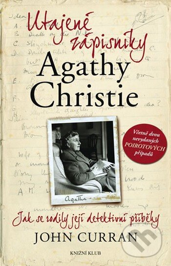 Kniha: Utajené zápisníky Agathy Christie (John Curran). Knižní klub, 2010 Kniha: Utajené zápisníky Agathy Christie (John Curran). Knižní klub, 2010