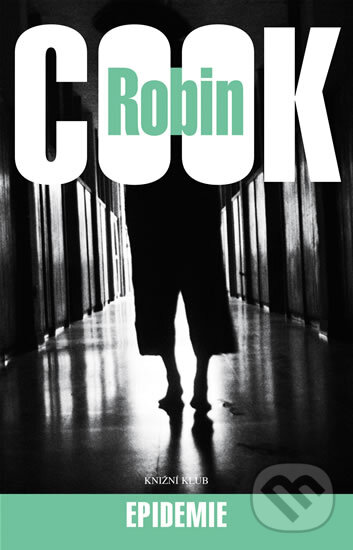 Kniha: Epidemie (Robin Cook). Knižní klub, 2009 Kniha: Epidemie (Robin Cook). Knižní klub, 2009