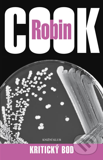 Kniha: Kritický bod (Robin Cook). Knižní klub, 2008 Kniha: Kritický bod (Robin Cook). Knižní klub, 2008