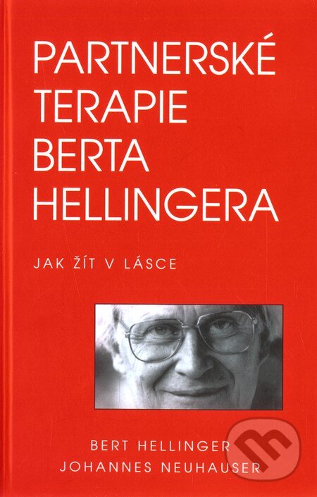 Kniha: Partnerské terapie Berta Hellingera (Bert Hellinger a Johannes Neuhauser). Pragma, 2005 Kniha: Partnerské terapie Berta Hellingera (Bert Hellinger a Johannes Neuhauser). Pragma, 2005