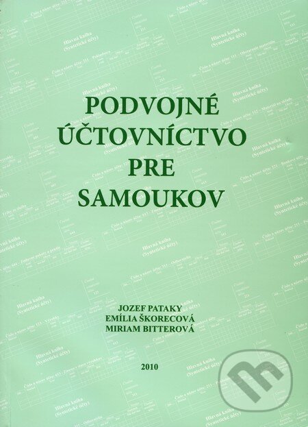 Kniha: Podvojné účtovnictvo pre samoukov (Emília Škorecová, Jozef Pataky a Miriam Bitterová). Effeta, 2010 Kniha: Podvojné účtovnictvo pre samoukov (Emília Škorecová, Jozef Pataky a Miriam Bitterová). Effeta, 2010