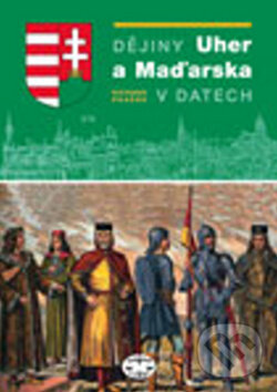 Kniha: Dějiny Uher a Maďarska v datech (Richard Pražák). Libri, 2010 Kniha: Dějiny Uher a Maďarska v datech (Richard Pražák). Libri, 2010