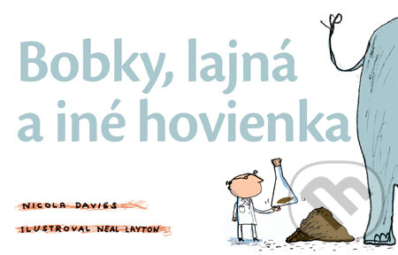 Kniha: Bobky, lajná a iné hovienka (Nicola Davies). Slovart, 2010 Kniha: Bobky, lajná a iné hovienka (Nicola Davies). Slovart, 2010