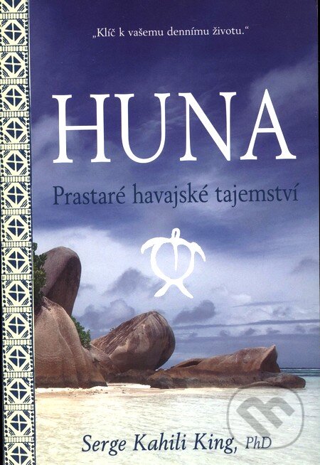 Kniha: Huna (Serge Kahili King). Pragma, 2010 Kniha: Huna (Serge Kahili King). Pragma, 2010