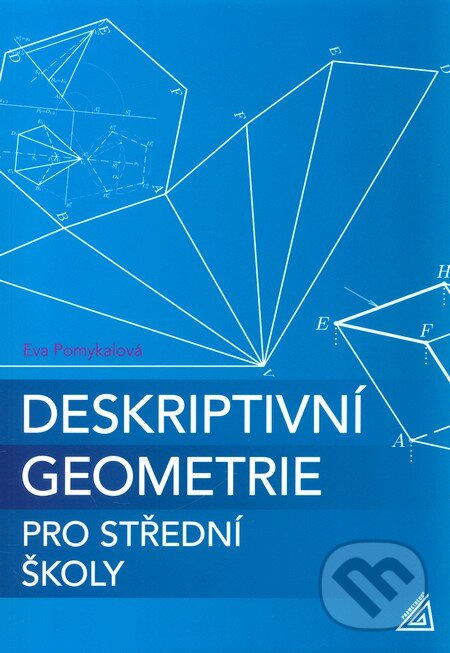 Kniha: Deskriptivní geometrie pro střední školy (Eva Pomykalová). Spoločnosť Prometheus, 2010 Kniha: Deskriptivní geometrie pro střední školy (Eva Pomykalová). Spoločnosť Prometheus, 2010