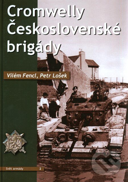 Kniha: Cromwelly Československé brigády (Petr Lošek a Vilém Fencl). Corona Kniha: Cromwelly Československé brigády (Petr Lošek a Vilém Fencl). Corona