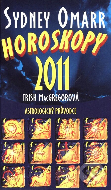 Kniha: Sydney Omarr - Horoskopy 2011 (Trish MacGregorová). Aktuell, 2010 Kniha: Sydney Omarr - Horoskopy 2011 (Trish MacGregorová). Aktuell, 2010