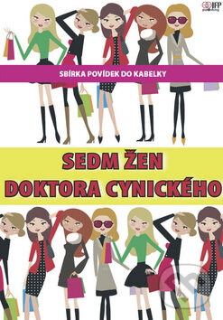 Kniha: Sedm žen doktora Cynického (Autorský kolektív). IFP Publishing, 2010 Kniha: Sedm žen doktora Cynického (Autorský kolektív). IFP Publishing, 2010