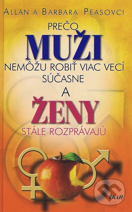 Kniha: Prečo muži nemôžu robiť viac vecí súčasne a ženy stále rozprávajú (Allan Pease a Barbara Pease). Ikar, 2010 Kniha: Prečo muži nemôžu robiť viac vecí súčasne a ženy stále rozprávajú (Allan Pease a Barbara Pease). Ikar, 2010