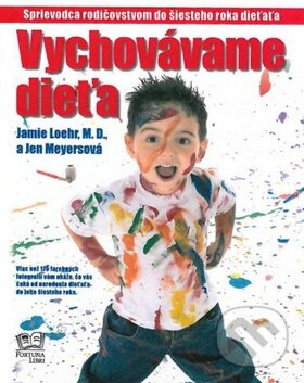 Kniha: Vychovávame dieťa (Jamie Loher a kolektiv). Fortuna Libri, 2010 Kniha: Vychovávame dieťa (Jamie Loher a kolektiv). Fortuna Libri, 2010