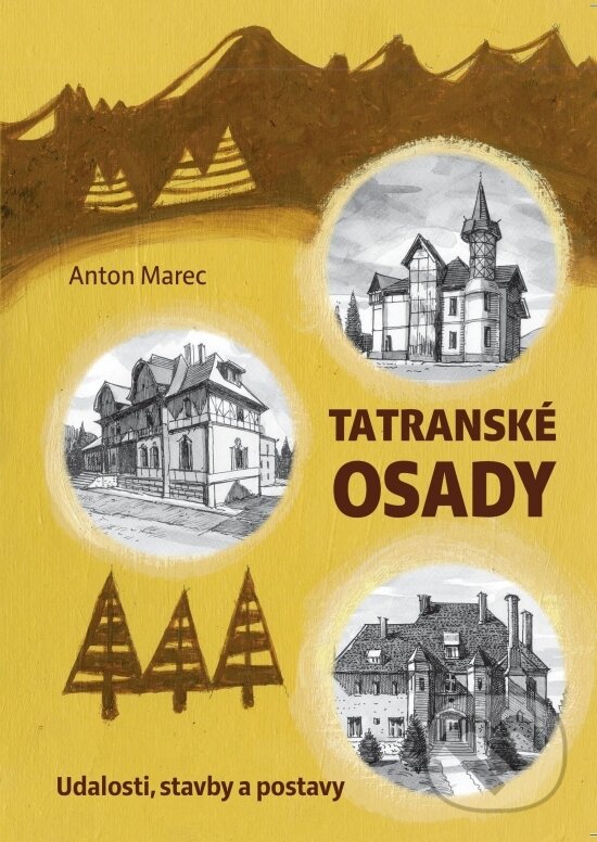 Kniha: Tatranské osady (Udalosti, stavby a postavy) (Anton Marec). Anton Marec, 2021 Kniha: Tatranské osady (Udalosti, stavby a postavy) (Anton Marec). Anton Marec, 2021