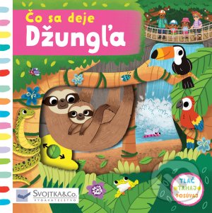 Kniha: Čo sa deje Džungľa (Louise Forshaw). Svojtka&Co., 2021 Kniha: Čo sa deje Džungľa (Louise Forshaw). Svojtka&Co., 2021