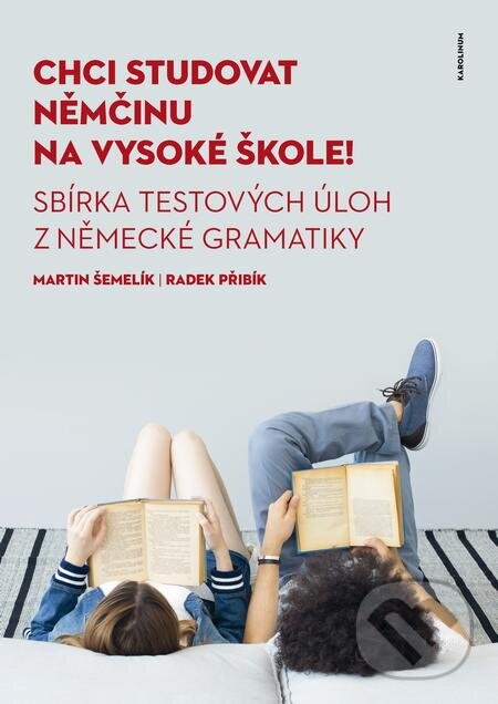 E-kniha: Chci studovat němčinu na vysoké škole! (Martin Šemelik a Radek Přibík). Karolinum, 2021 E-kniha: Chci studovat němčinu na vysoké škole! (Martin Šemelik a Radek Přibík). Karolinum, 2021