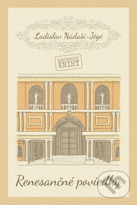 E-kniha: Renesančné poviedky (Ladislav Nádaši-Jégé). Zabudnuté knihy E-kniha: Renesančné poviedky (Ladislav Nádaši-Jégé). Zabudnuté knihy