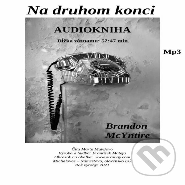 Audiokniha: Na druhom konci (Brandon McYntire). Branko Mateja, 2021 Audiokniha: Na druhom konci (Brandon McYntire). Branko Mateja, 2021