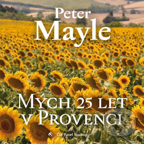 Audiokniha: Mých 25 let v Provenci (Peter Mayle). Tympanum, 2021 Audiokniha: Mých 25 let v Provenci (Peter Mayle). Tympanum, 2021