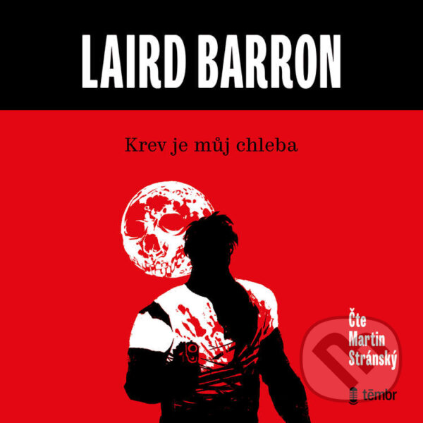 Audiokniha: Krev je můj chleba (Laird Barron). Témbr, 2021 Audiokniha: Krev je můj chleba (Laird Barron). Témbr, 2021