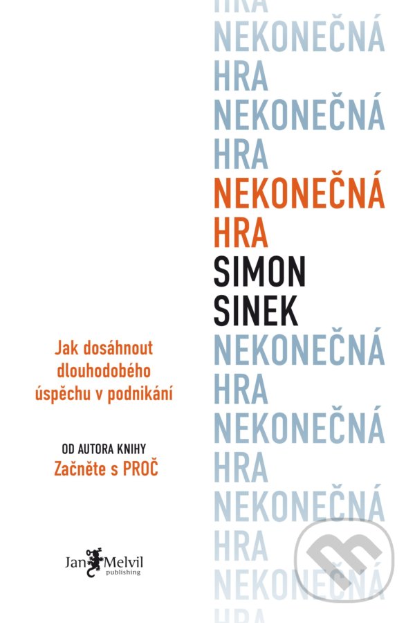 Kniha: Nekonečná hra (Simon Sinek). Jan Melvil publishing, 2021 Kniha: Nekonečná hra (Simon Sinek). Jan Melvil publishing, 2021
