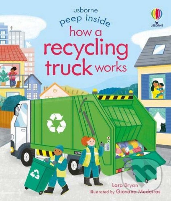Kniha: Peep Inside How a Recycling Truck Works (Lara Bryan). Usborne, 2021 Kniha: Peep Inside How a Recycling Truck Works (Lara Bryan). Usborne, 2021