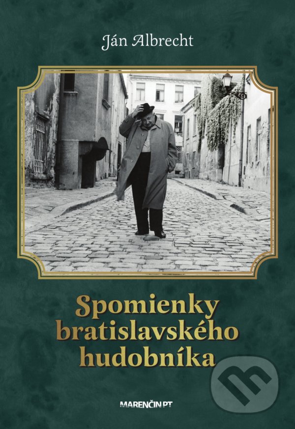 Kniha: Spomienky bratislavského hudobníka (Ján Albrecht). Marenčin PT, 2021 Kniha: Spomienky bratislavského hudobníka (Ján Albrecht). Marenčin PT, 2021