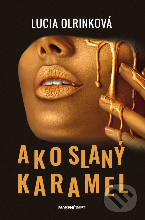 Kniha: Ako slaný karamel (Lucia Olrinková). Marenčin PT, 2021 Kniha: Ako slaný karamel (Lucia Olrinková). Marenčin PT, 2021