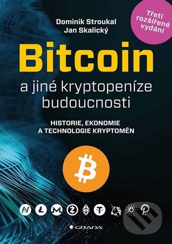 Kniha: Bitcoin a jiné kryptopeníze budoucnosti (Dominik Stroukal a Jan Skalický). Grada, 2021 Kniha: Bitcoin a jiné kryptopeníze budoucnosti (Dominik Stroukal a Jan Skalický). Grada, 2021