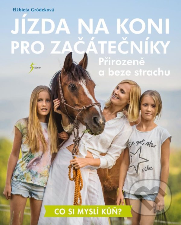 Kniha: Jízda na koni pro začátečníky (Elżbieta Gródek). Esence, 2021 Kniha: Jízda na koni pro začátečníky (Elżbieta Gródek). Esence, 2021