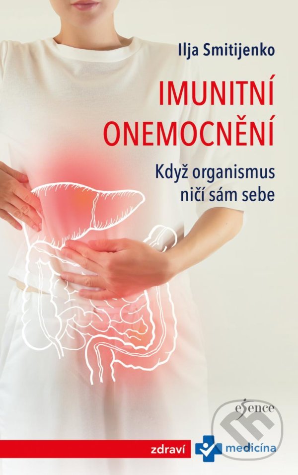 Kniha: Imunitní onemocnění (Ilja Smitijenko). Esence, 2021 Kniha: Imunitní onemocnění (Ilja Smitijenko). Esence, 2021