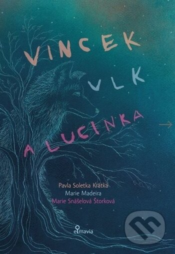Kniha: Vincek, Vlk a Lucinka (Marie Madeira a Pavla Soletka Krátká). Elmavia, 2017 Kniha: Vincek, Vlk a Lucinka (Marie Madeira a Pavla Soletka Krátká). Elmavia, 2017