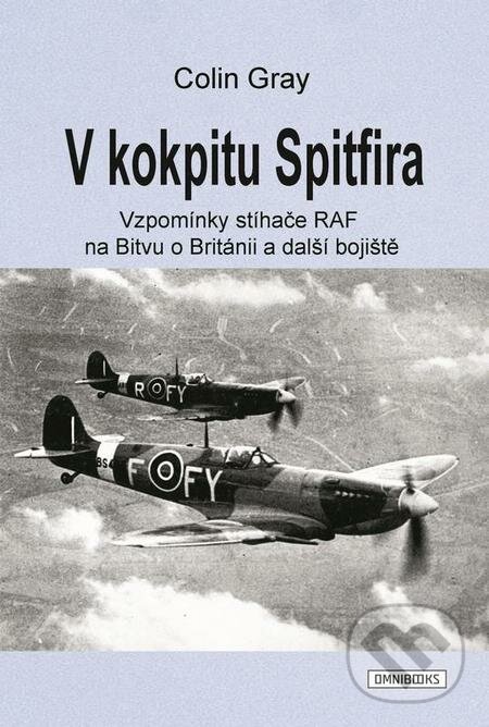 E-kniha: V kokpitu Spitfira (Colin Gray). Omnibooks, 2020 E-kniha: V kokpitu Spitfira (Colin Gray). Omnibooks, 2020