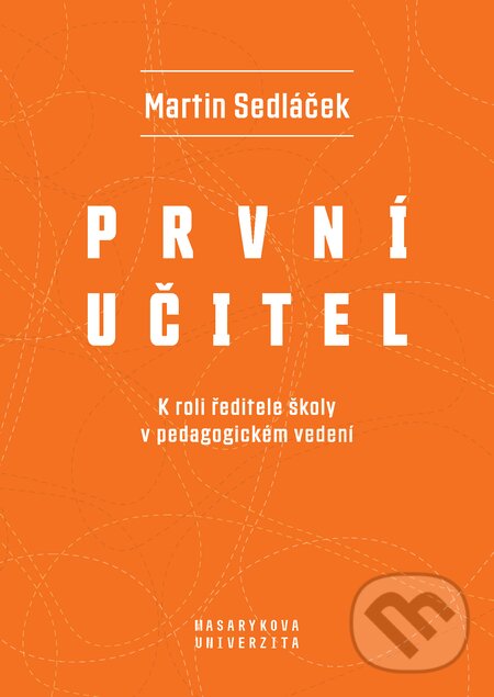 E-kniha: První učitel (Marek Sedláček). Muni Press, 2021 E-kniha: První učitel (Marek Sedláček). Muni Press, 2021