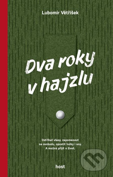 E-kniha: Dva roky v hajzlu (Lubomír Větříšek). Host, 2021 E-kniha: Dva roky v hajzlu (Lubomír Větříšek). Host, 2021