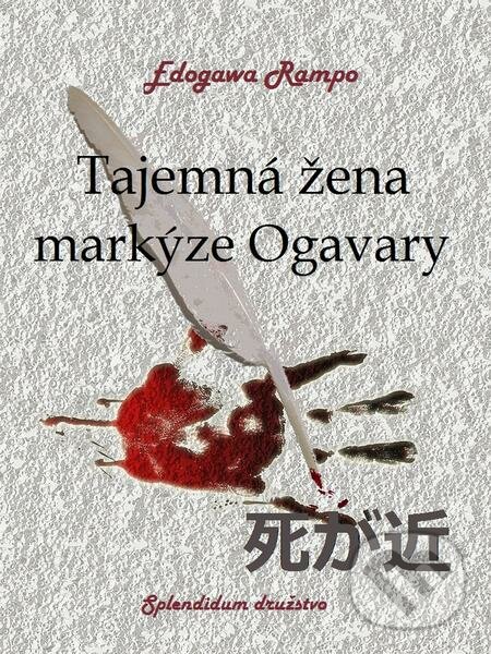 E-kniha: Tajemná žena markýze Ogavary (Edogawa Rampo). Splendidum družstvo E-kniha: Tajemná žena markýze Ogavary (Edogawa Rampo). Splendidum družstvo